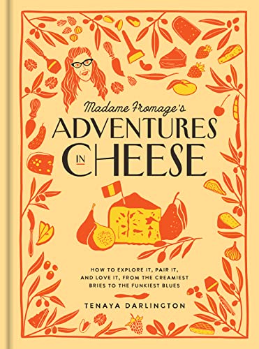 Madame Fromage's Adventures in Cheese (Tenaya Darlington)