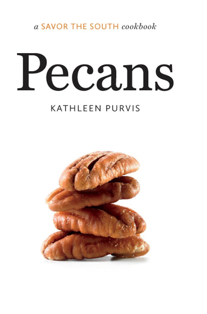 Pecans: A Savor the South Cookbook (Kathleen Purvis)