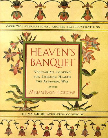 Heaven's Banquet: Vegetarian Cooking for Lifelong Health the Ayurveda Way (Miriam Kasin Hospodar)
