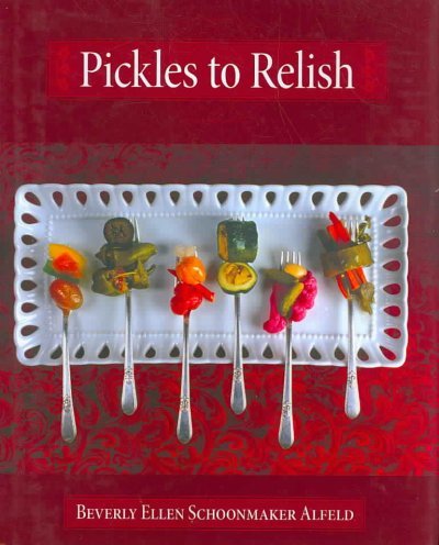 Pickles to Relish (Beverly Ellen Schoonmaker Alfeld)