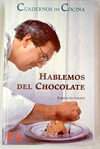 (*NEW ARRIVAL*) (Chocolate) Hablemos del Chocolate (Xabier Gutierrez)