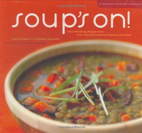 Soup's On! 75 Soul-Satisfying Recipes from Your Favorite Chefs (Leslie Jonath, Frankie Frankeny)