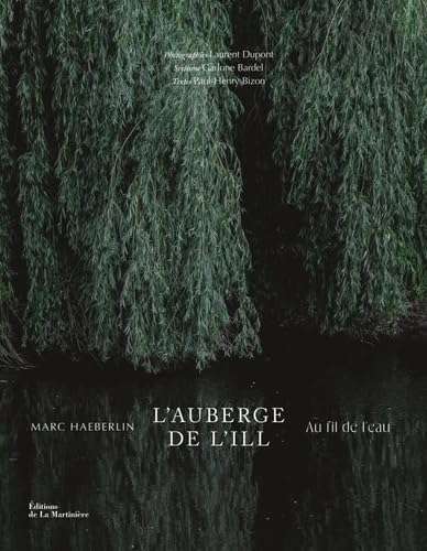 L'Auberge de l'Ill : au fil de l'eau (Paul-Henry Bizon, Marc Haeberlin, Laurent Dupont)