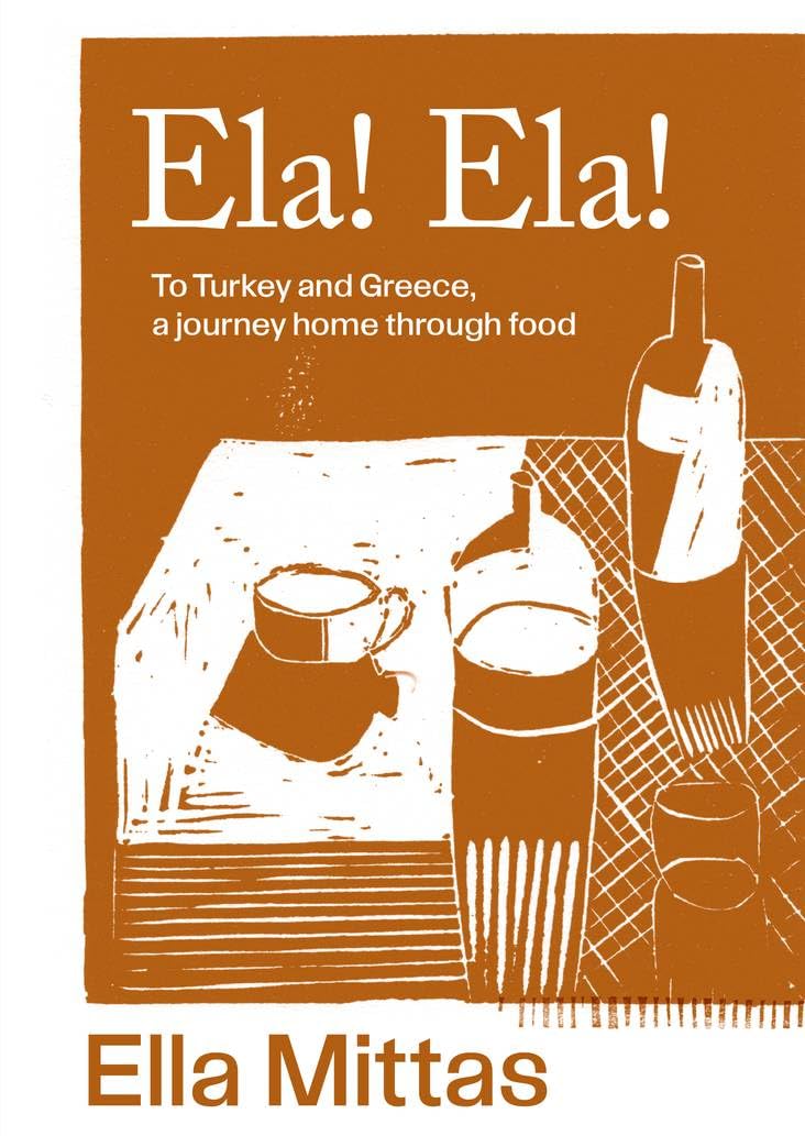 Ela! Ela!: To Turkey and Greece, Then Home (Ella Mittas)