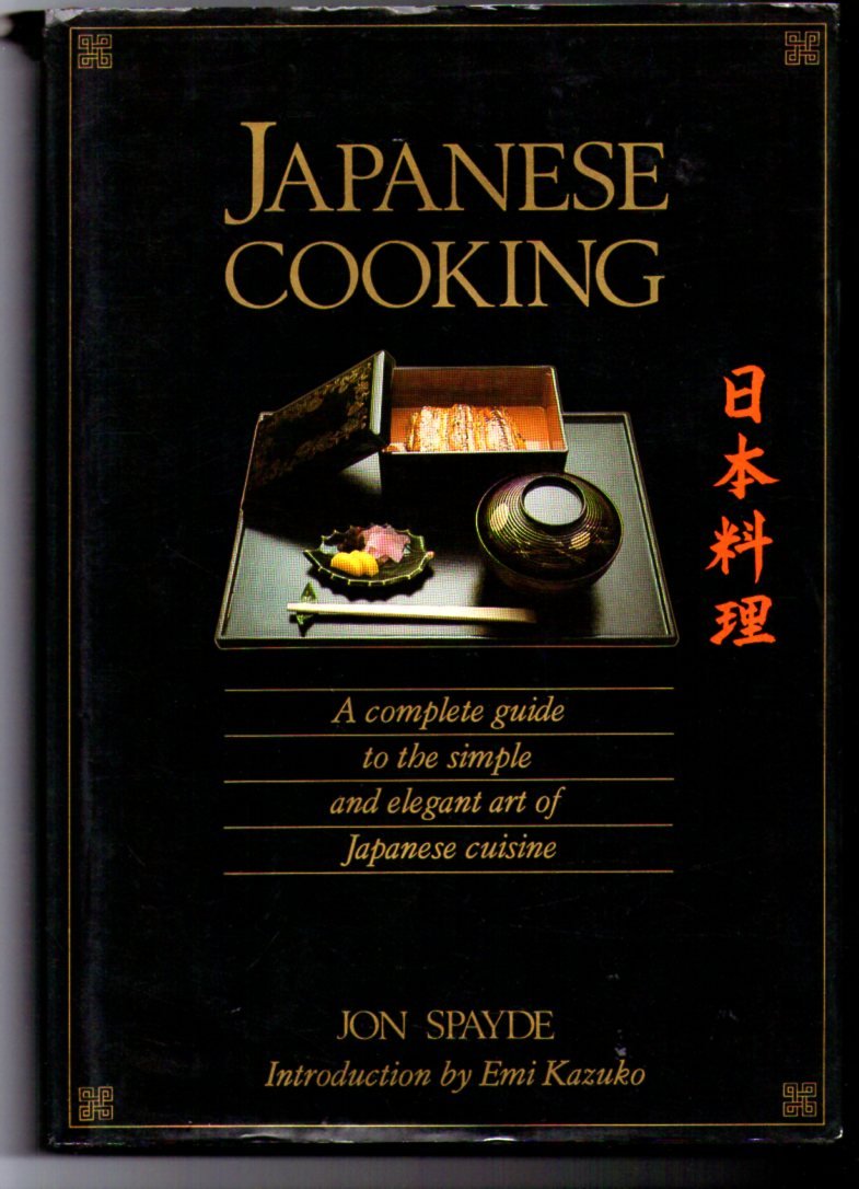 (Japanese) Jon Spayde. Japanese Cooking: A Complete Guide to the Simpl ...