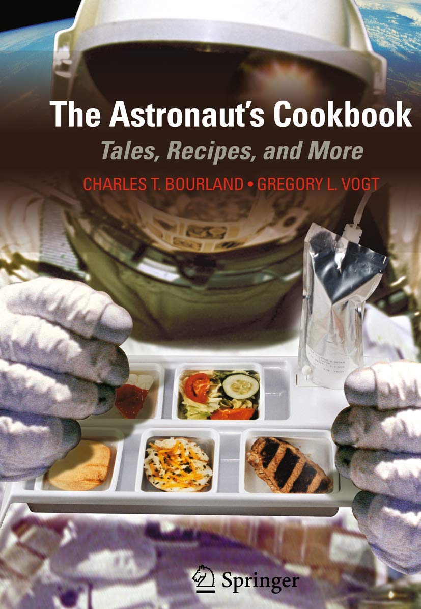 The Astronaut's Cookbook: Tales, Recipes, and More (Charles T. Bourland, Gregory L. Vogt)