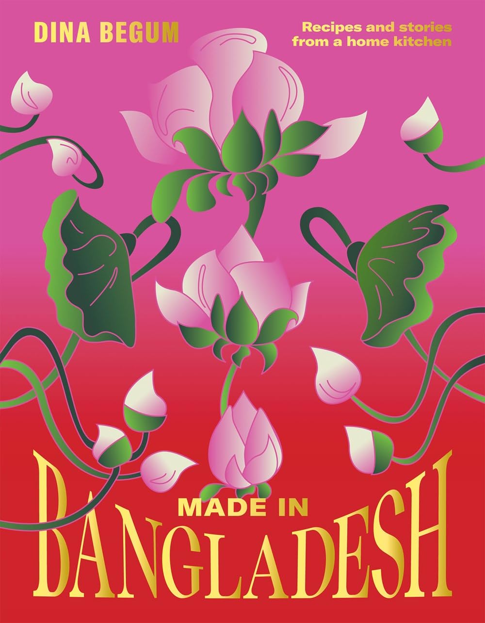 Made in Bangladesh: Recipes and stories from a home kitchen (Dina Begum)