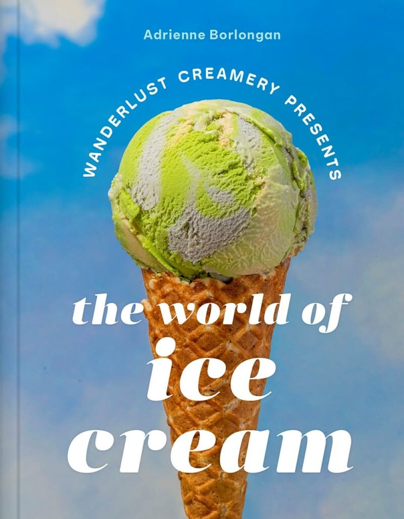 *Pre-order* The Wanderlust Creamery Presents: The World of Ice Cream (Adrienne Borlongan)