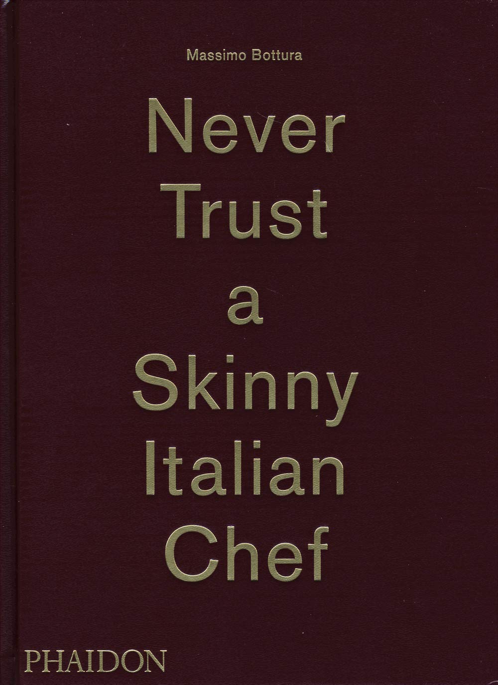 Never Trust A Skinny Italian Chef (Massimo Bottura) *Signed*