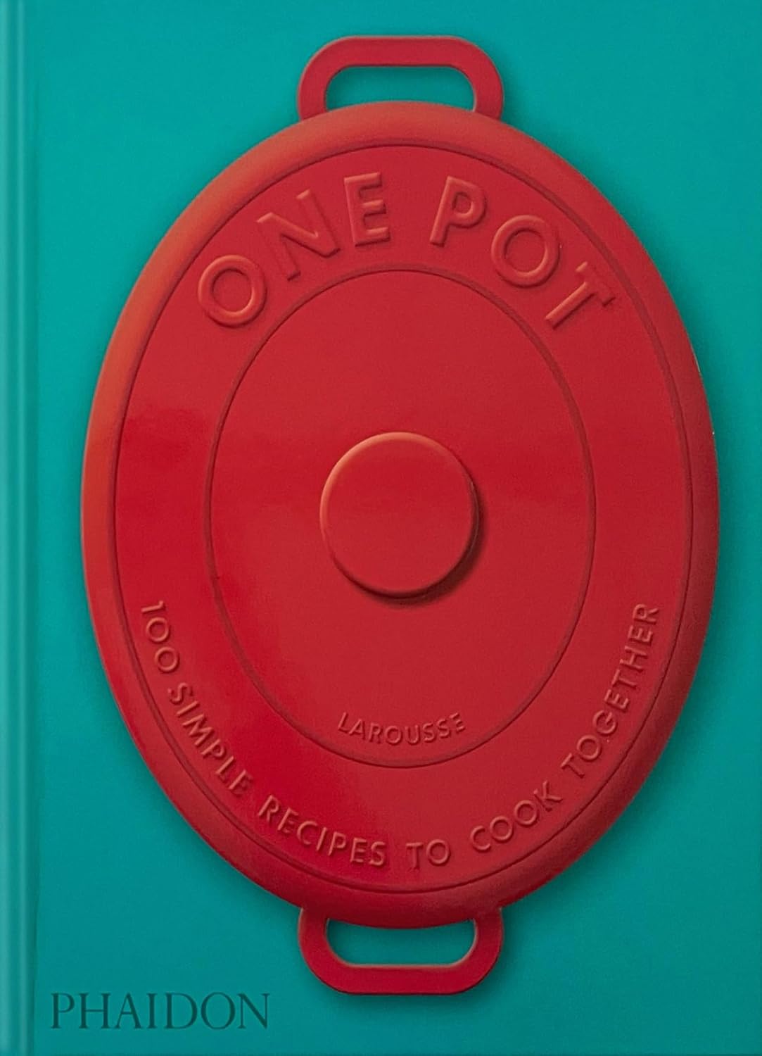 One Pot: 100 Simple Recipes to Cook Together (Amandine Bernardi)