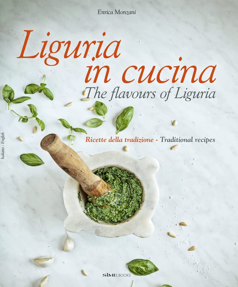 Liguria in Cucina: The Flavours of Liguria (Enrica Monzani)