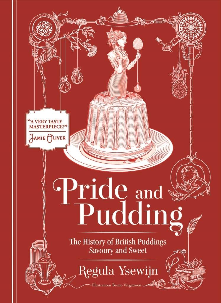 Pride & Pudding: The History of British Puddings, Savoury and Sweet (Regula Ysewijn)