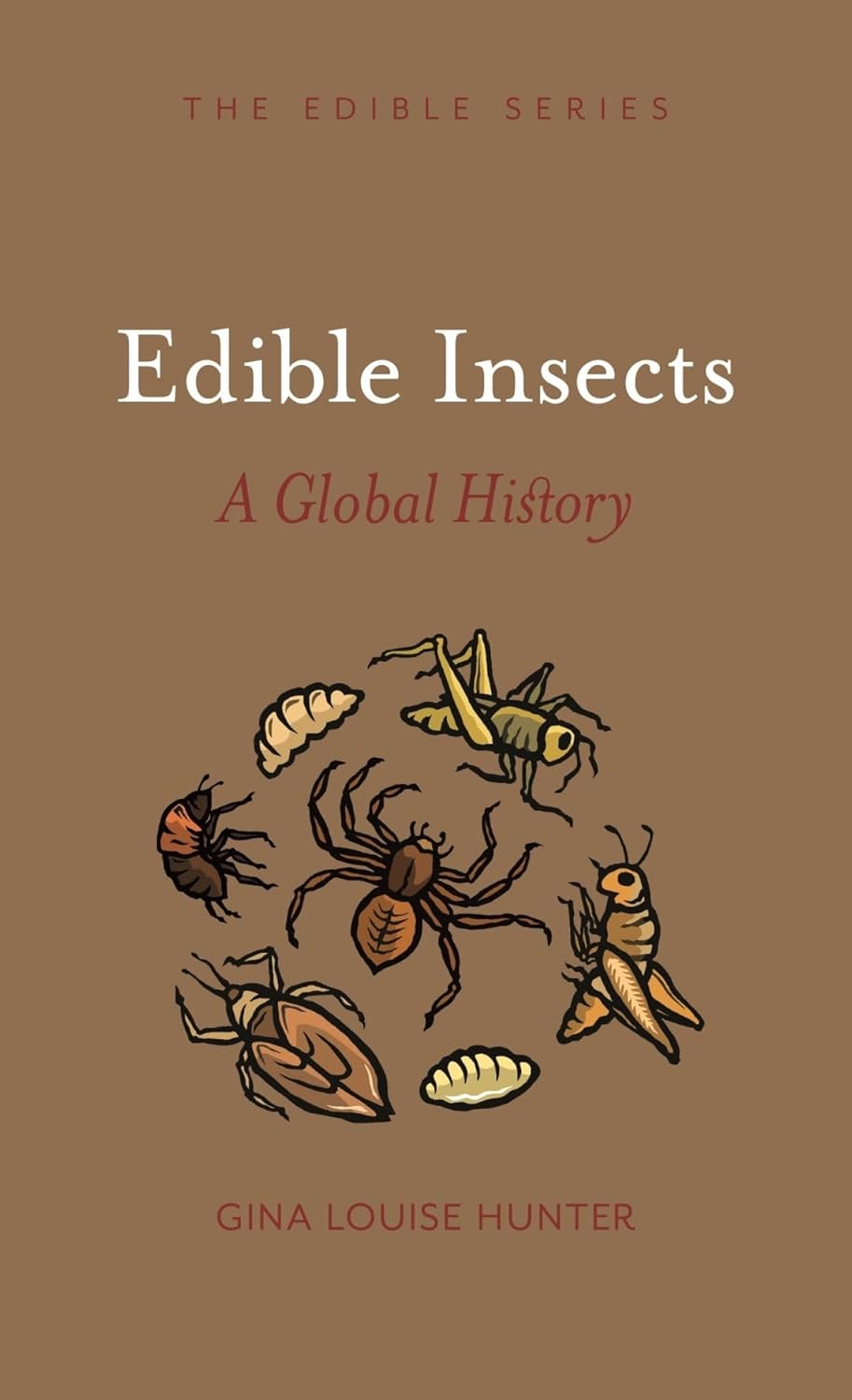 Edible Insects: A Global History (Gina Louise Hunter)