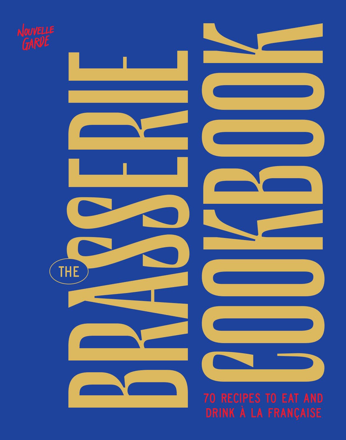 *Pre-order* The Brasserie Cookbook: 70 Recipes to Drink and Eat À La Française (Nouvelle Garde)