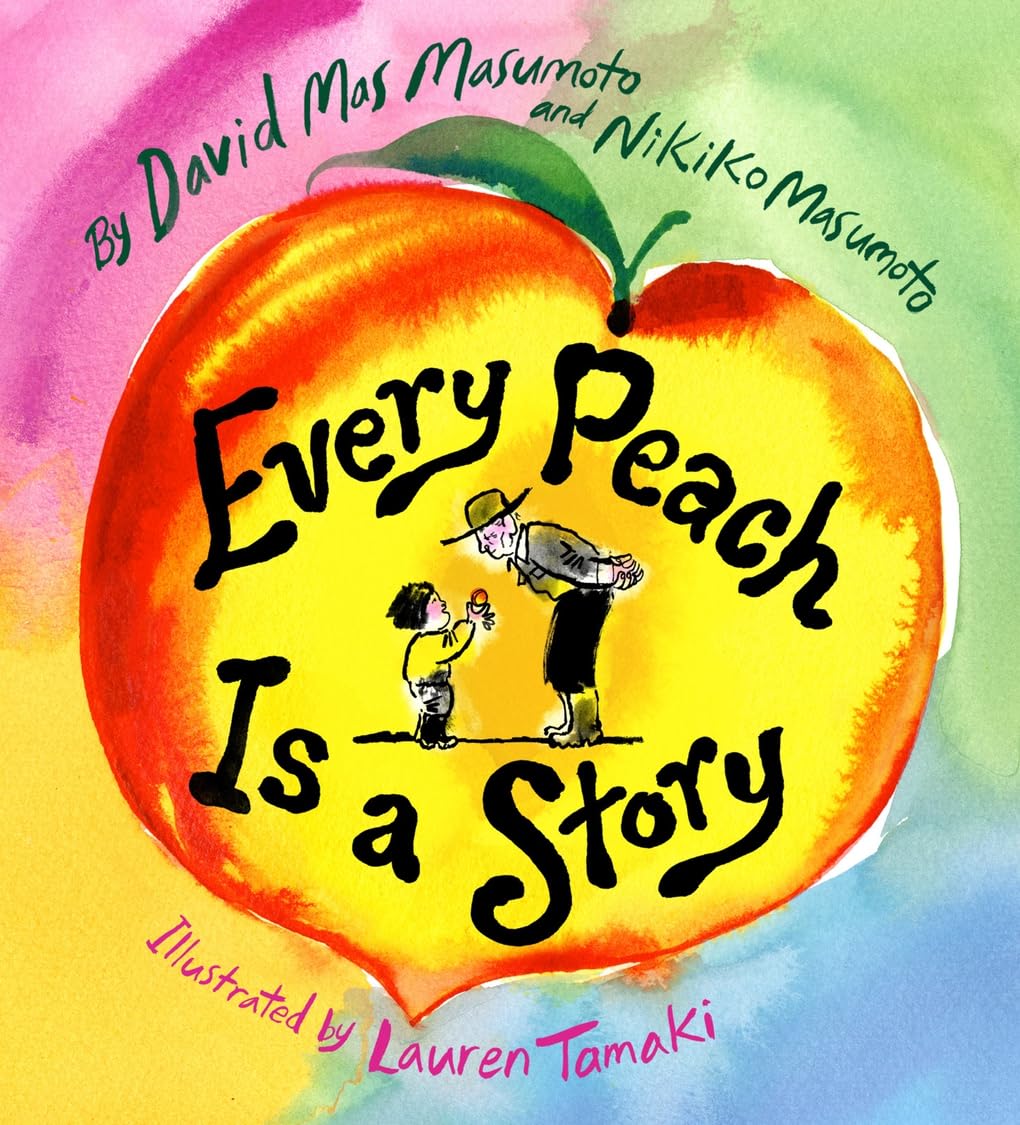Every Peach Is a Story (David Mas Masumoto, Nikiko Masumoto, Lauren Tamaki)
