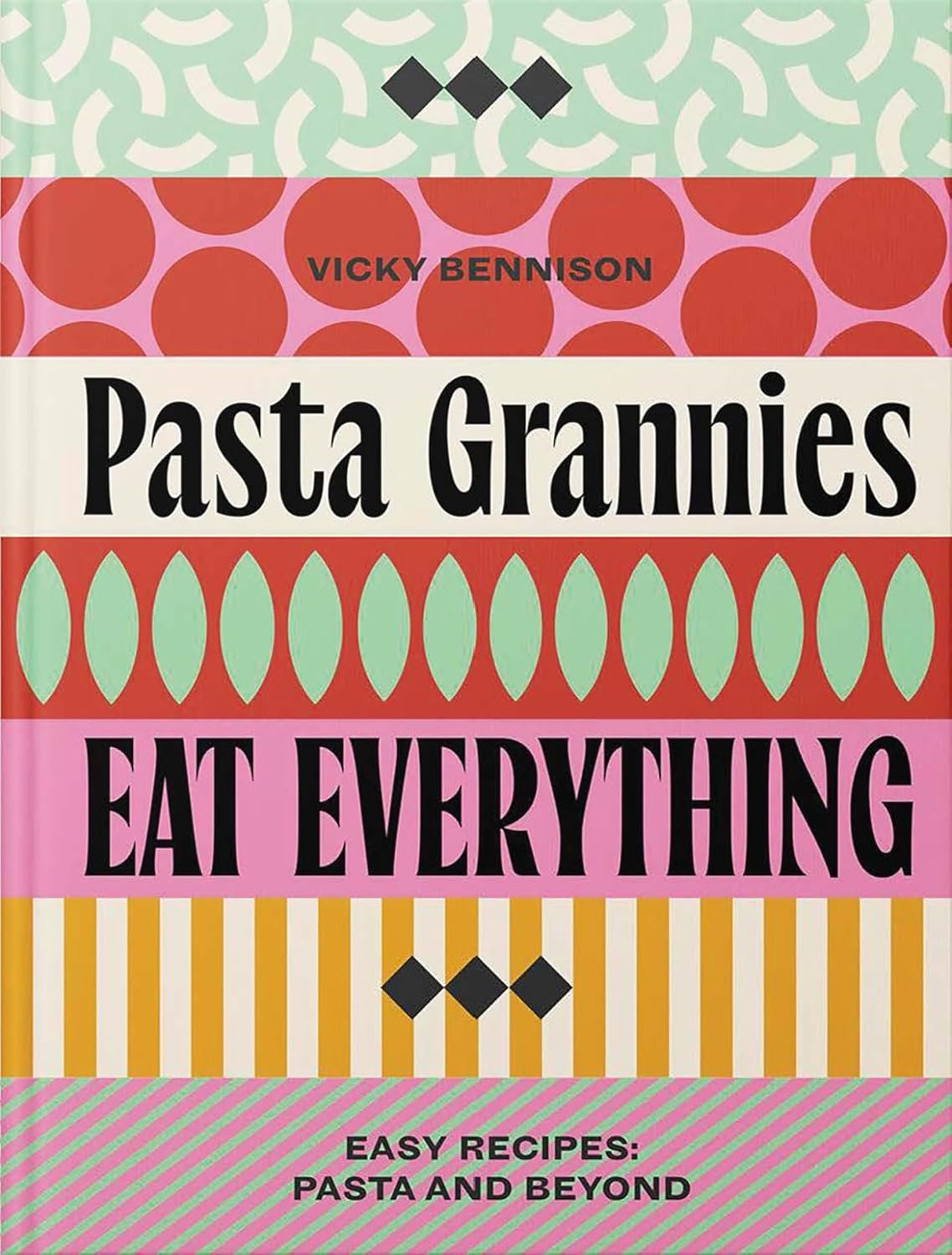 *Pre-Order* Pasta Grannies: Eat Everything! Easy Recipes: Pasta and Beyond (Vicky Bennison)