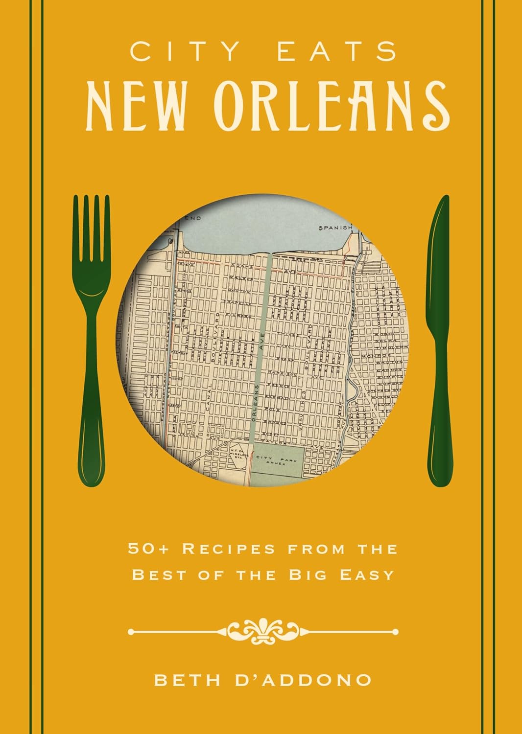 City Eats: New Orleans: 50 Recipes from the Best of Crescent City (Beth D’Addono)