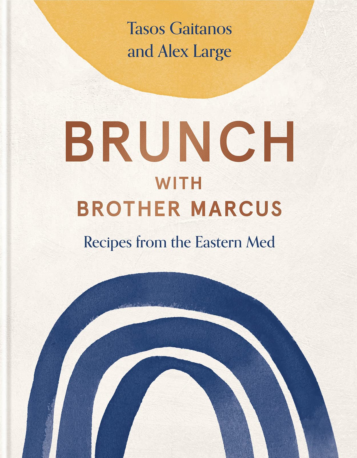 Brunch with Brother Marcus: Recipes from the Eastern Med (Tasos Gaitanos, Alex Large)