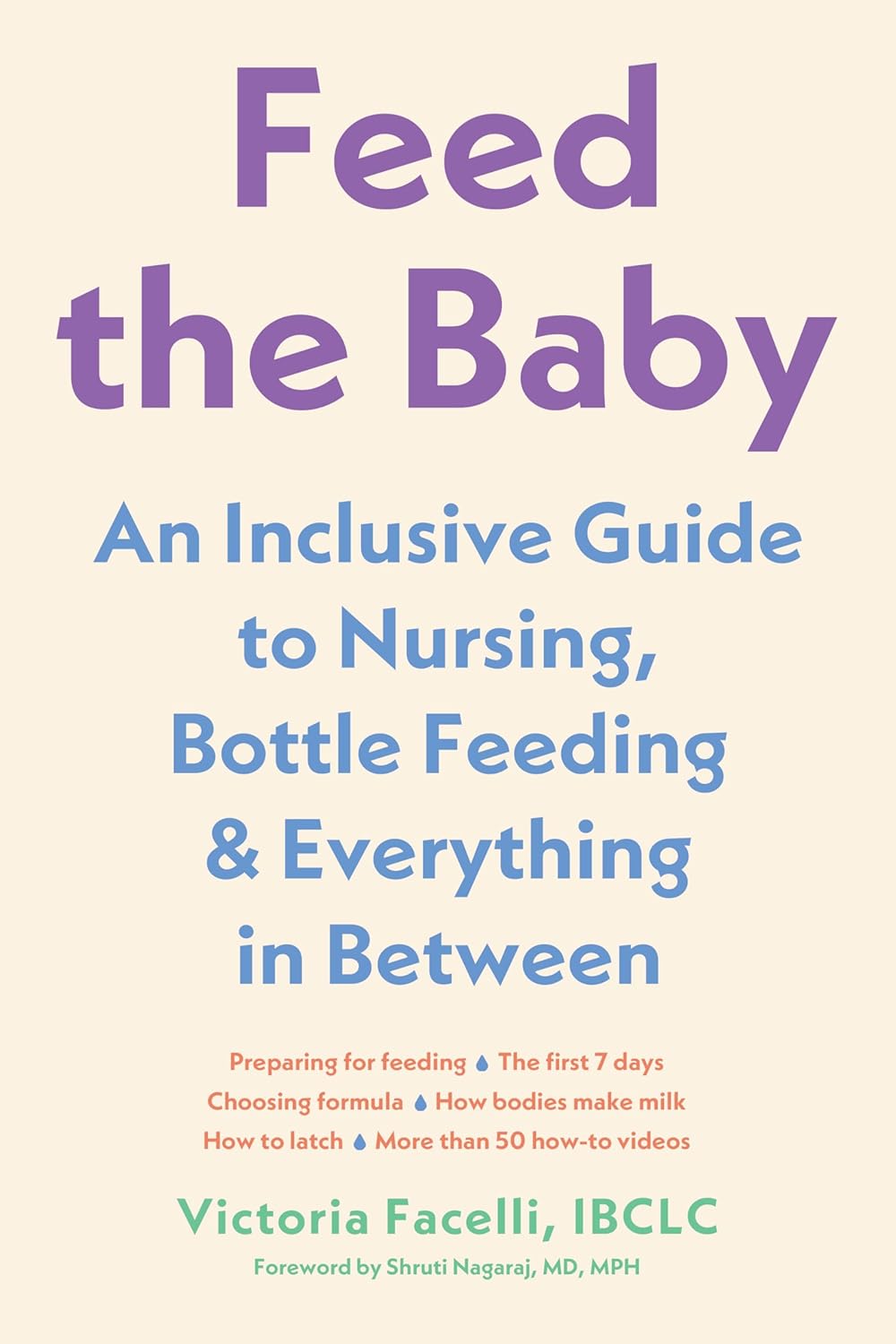 Feed the Baby: An Inclusive Guide to Nursing, Bottle-Feeding, and Everything In Between (Victoria Facelli IBCLC)