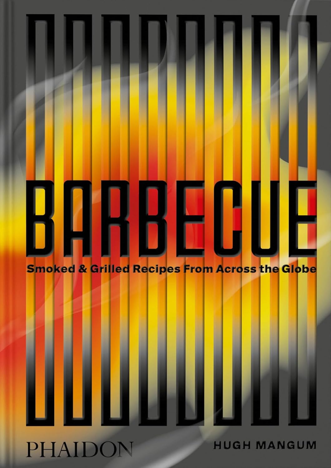 Barbecue: Smoked & Grilled Recipes From Across the Globe (Hugh Mangum, Shana Liebman)