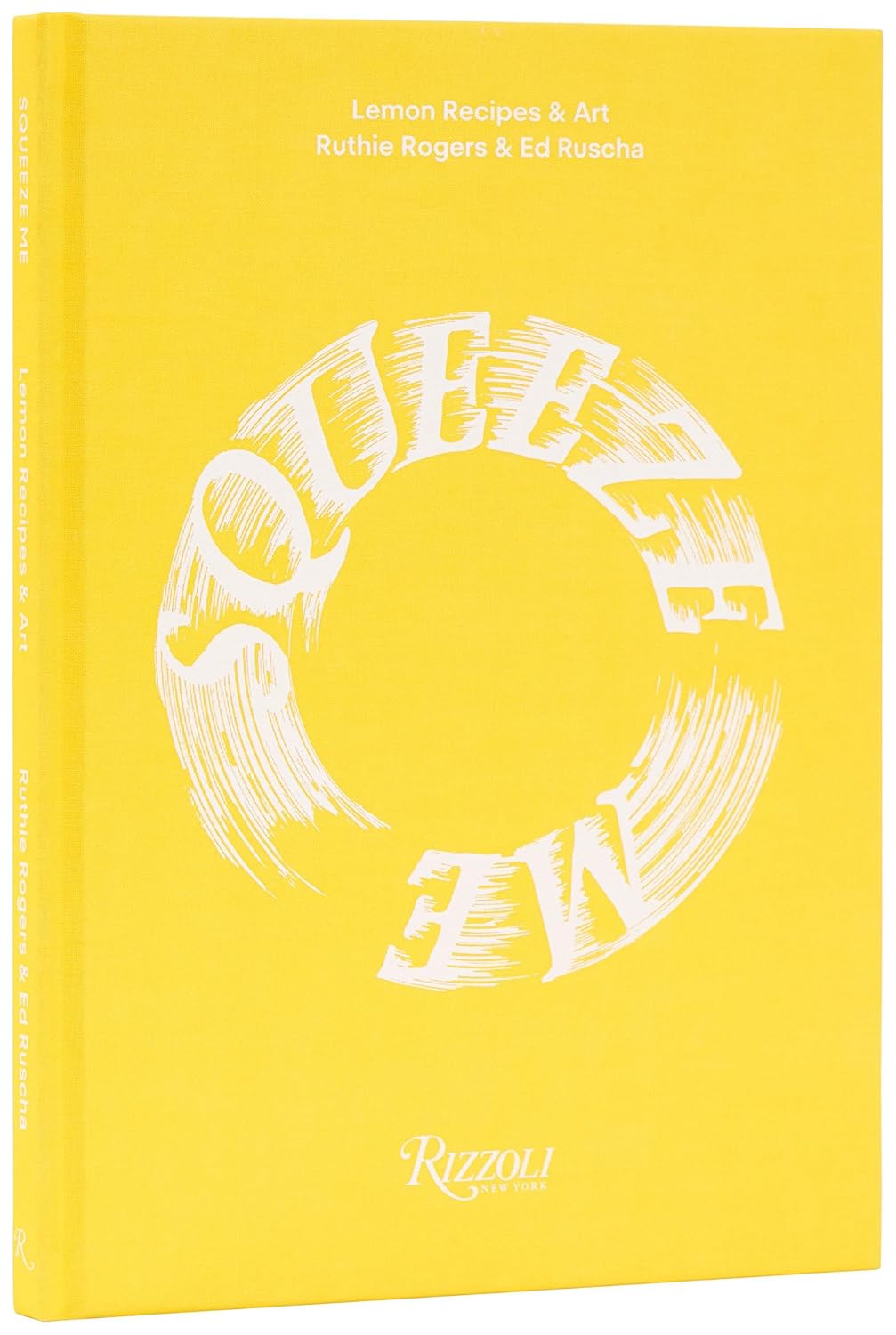 Squeeze Me: Lemon Recipes & Art (Ruth Rogers and Ed Ruscha)