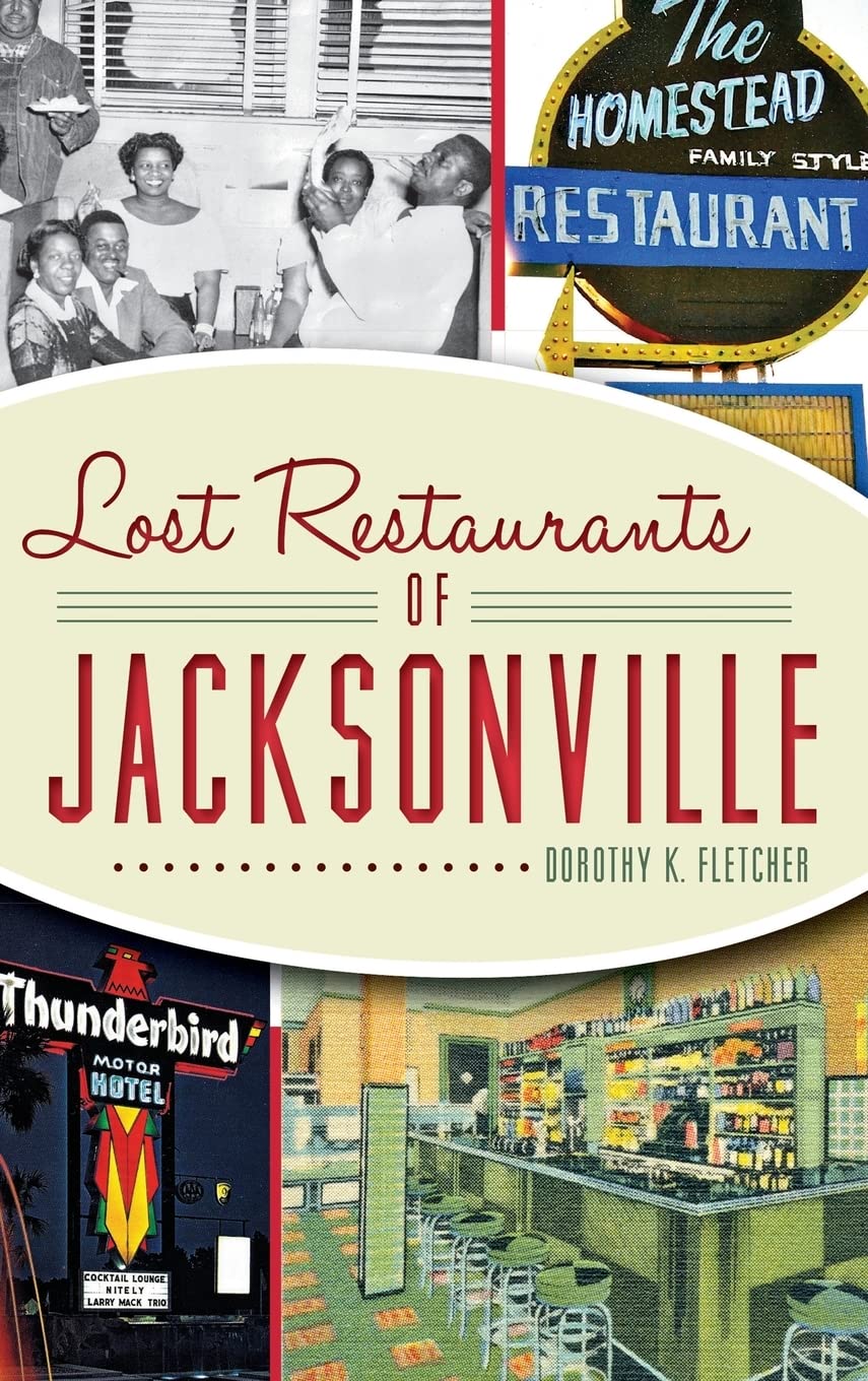 Lost Restaurants of Jacksonville (Dorothy K Fletcher)