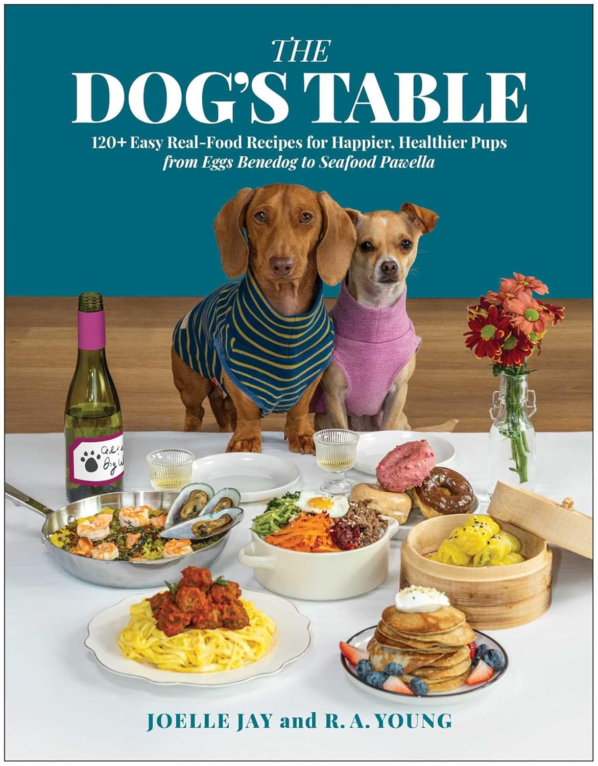 *Pre-order* The Dog's Table: 120+ Easy Real-Food Recipes for Happier, Healthier Pups―from Eggs Benedog to Seafood Pawella (Joelle Jay, R. A. Young)