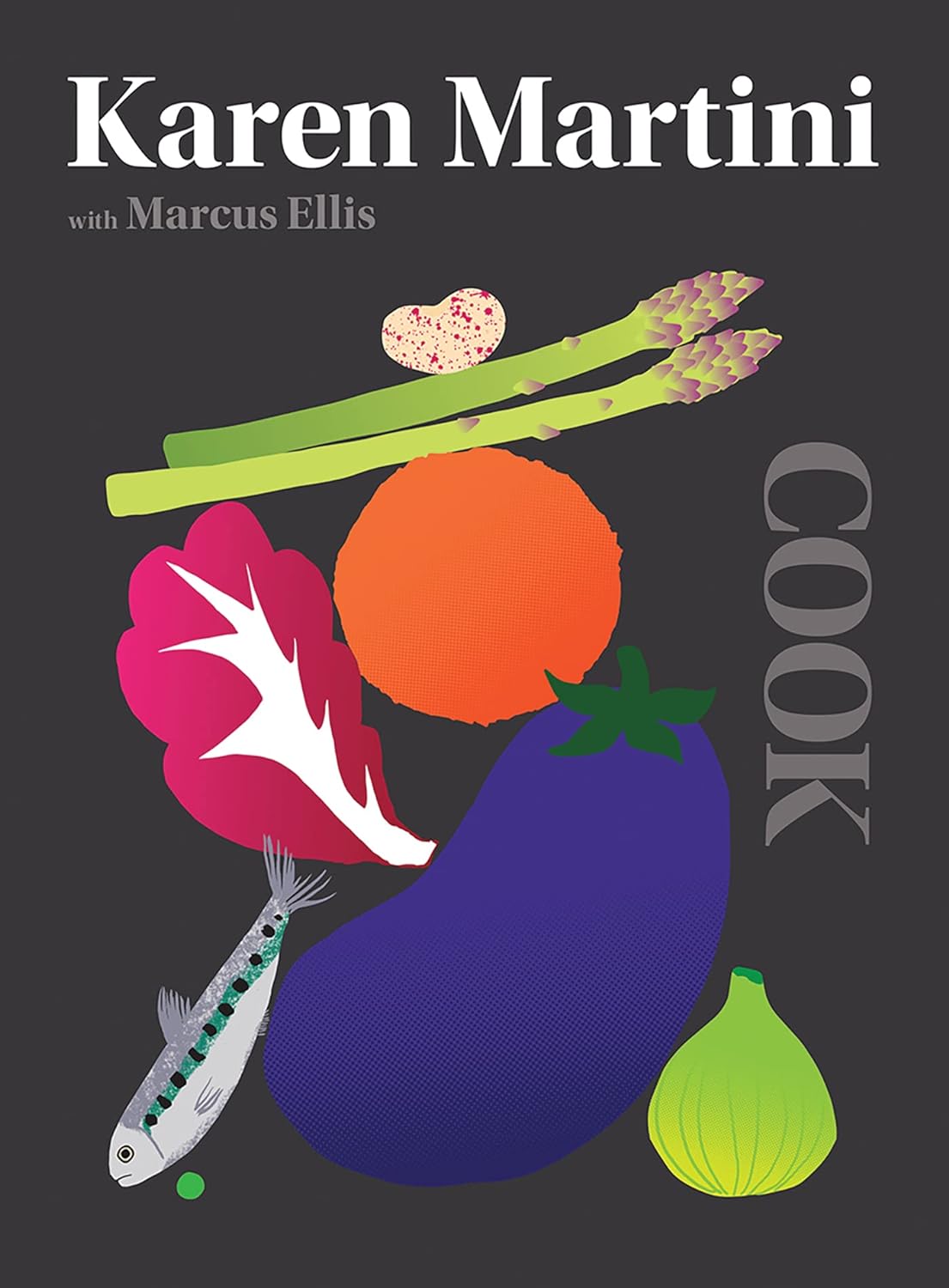 COOK: The Only Book You Need in the Kitchen (Karen Martini)