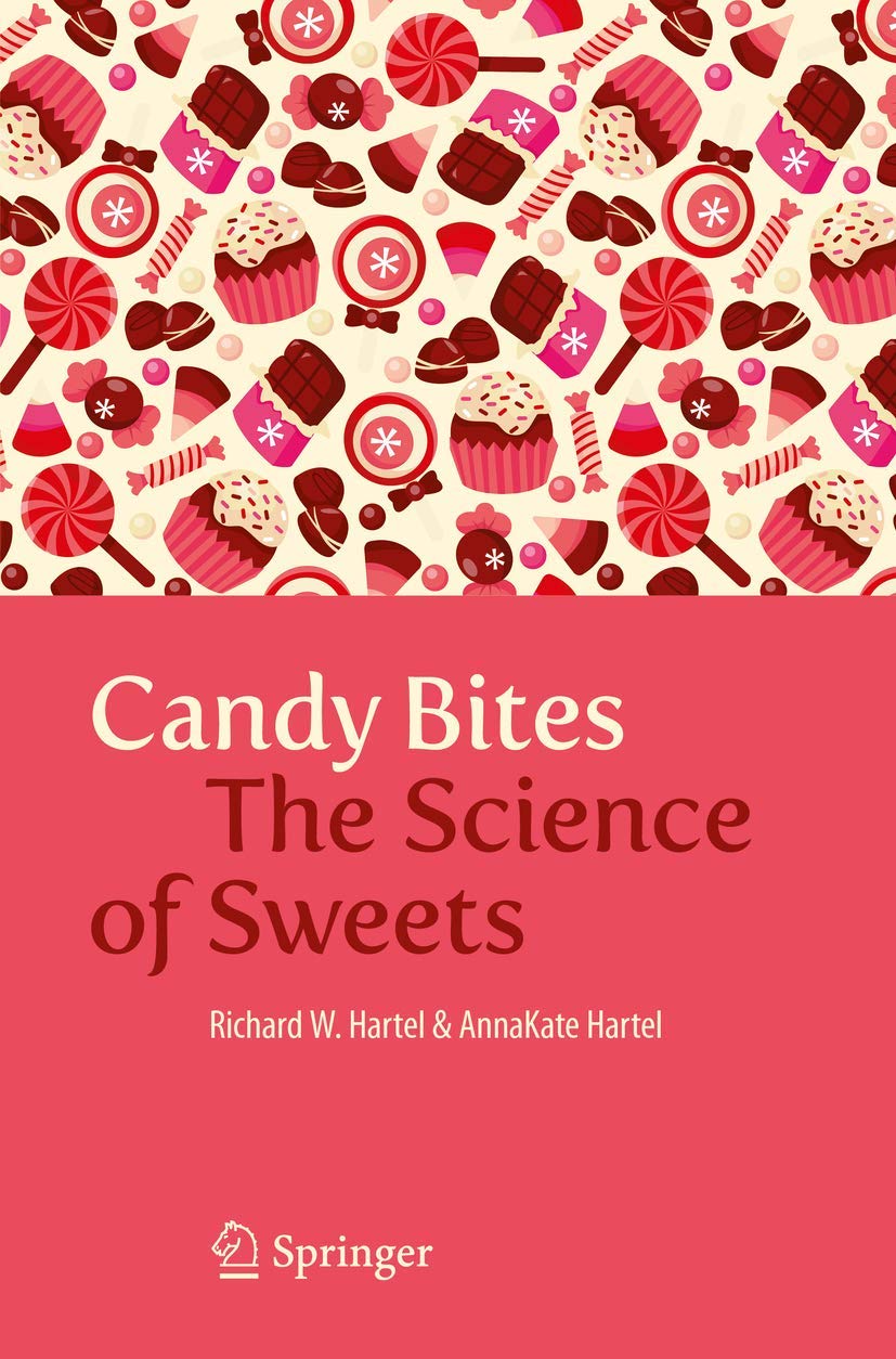 Candy Bites: The Science of Sweets (Richard W. Hartel & AnnaKate Hartel)