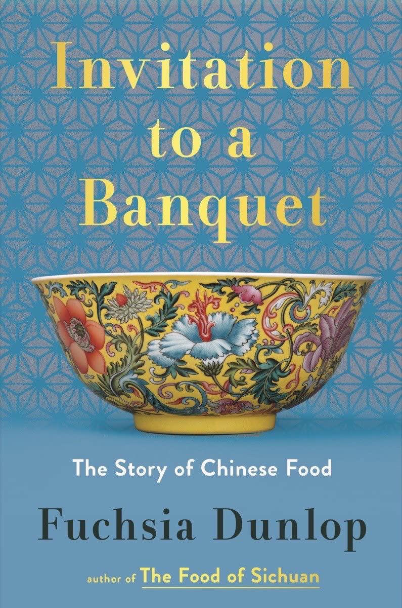 Invitation to a Banquet: The Story of Chinese Food (Fuchsia Dunlop)