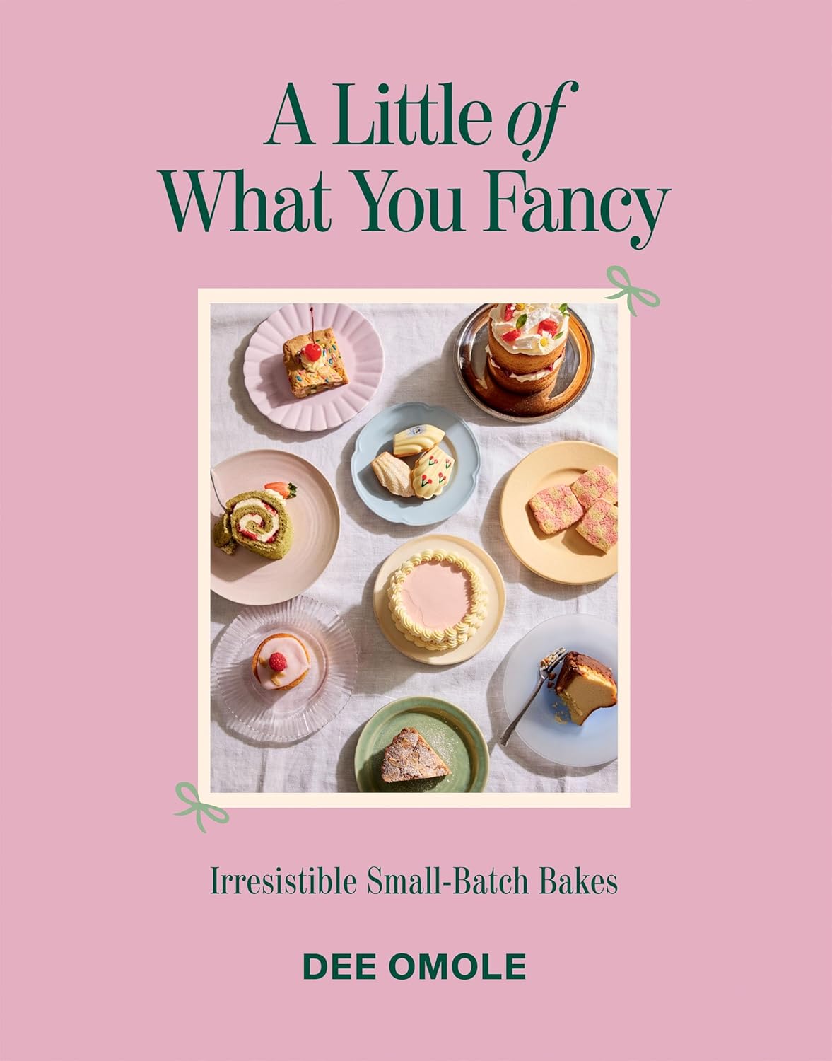 A Little of What You Fancy: Irresistible Small-batch Bakes (Dee Omole)