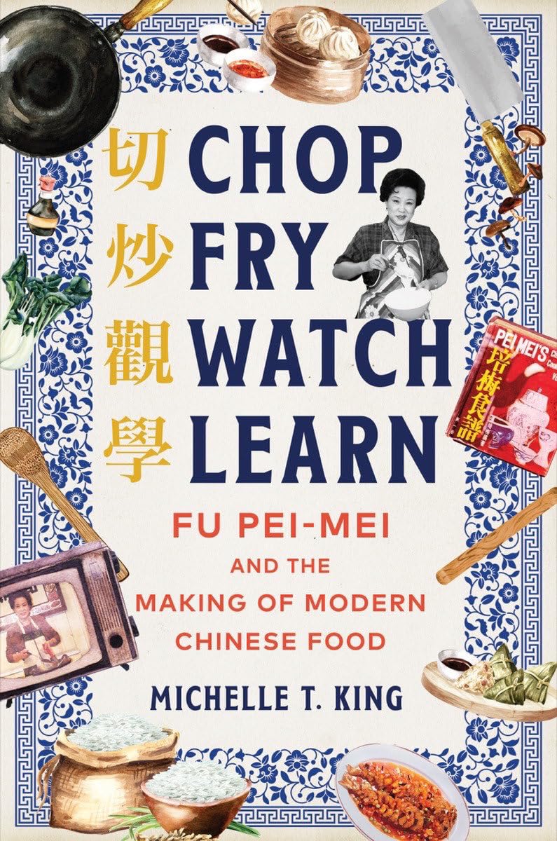 *Sale* Chop Fry Watch Learn: Fu Pei-mei and the Making of Modern Chinese Food (Michelle T. King) *Signed*