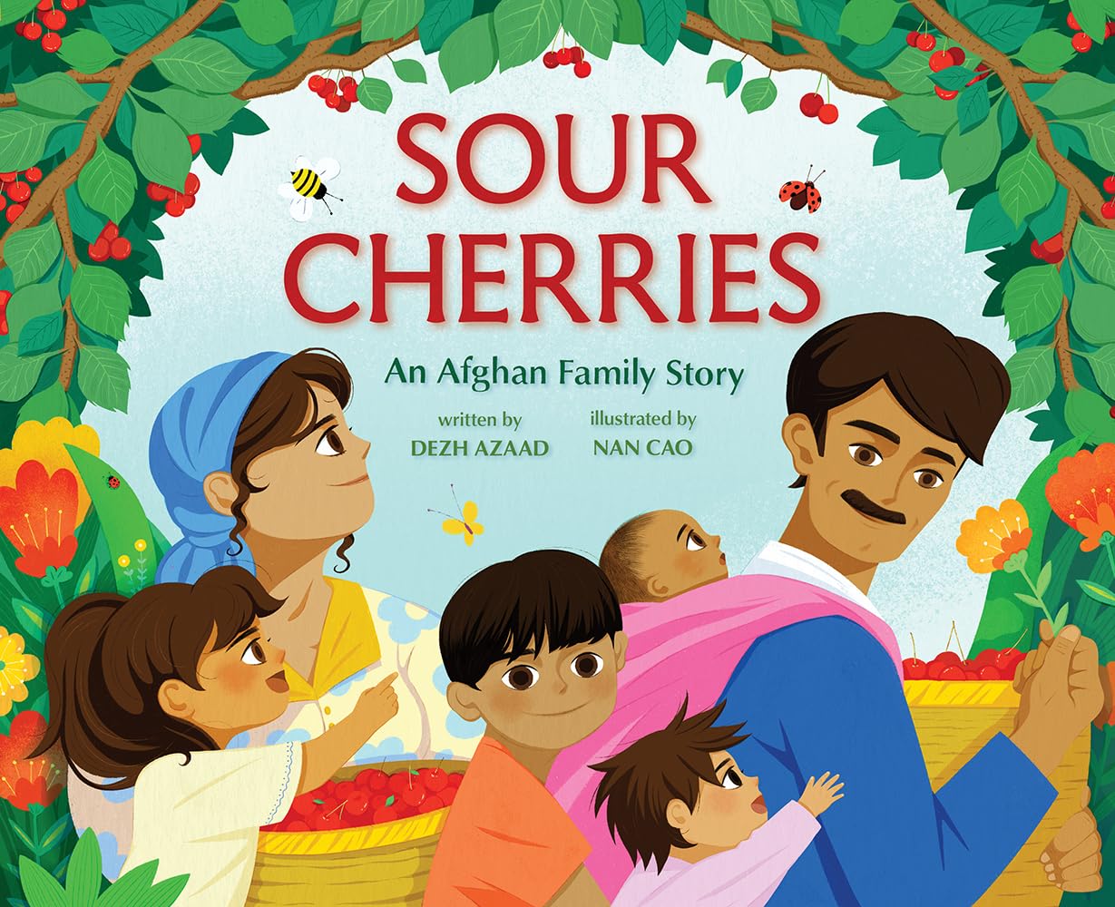 Sour Cherries: An Afghan Family Story (Dezh Azaad, Nan Cao)