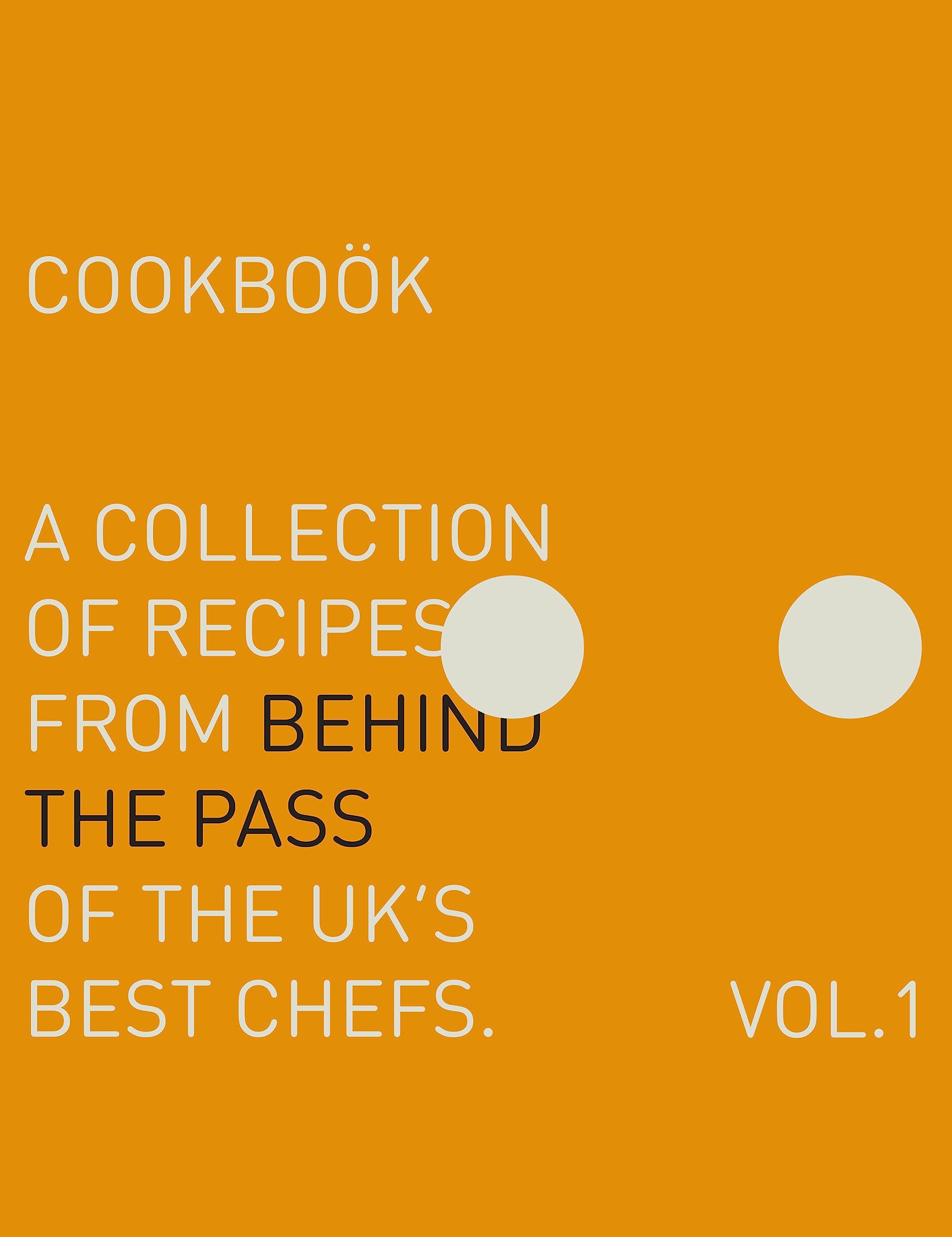 Behind The Pass: A Collection of Recipes from Behind the Pass of the UK’s Best Chefs