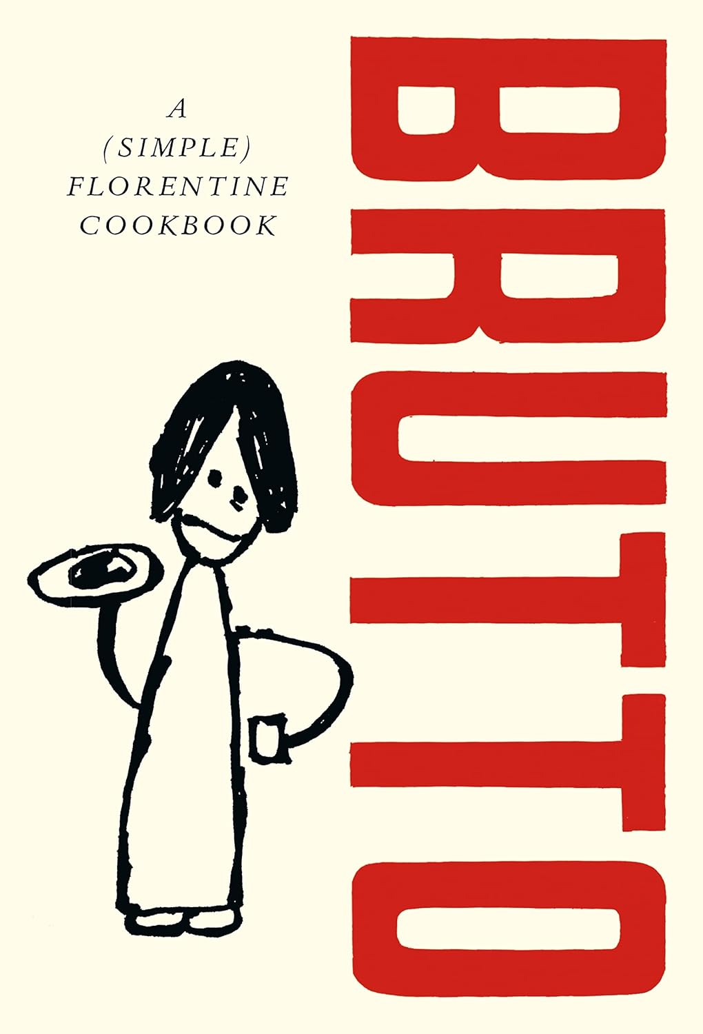 Brutto: A (simple) Florentine cookbook (Russell Norman)