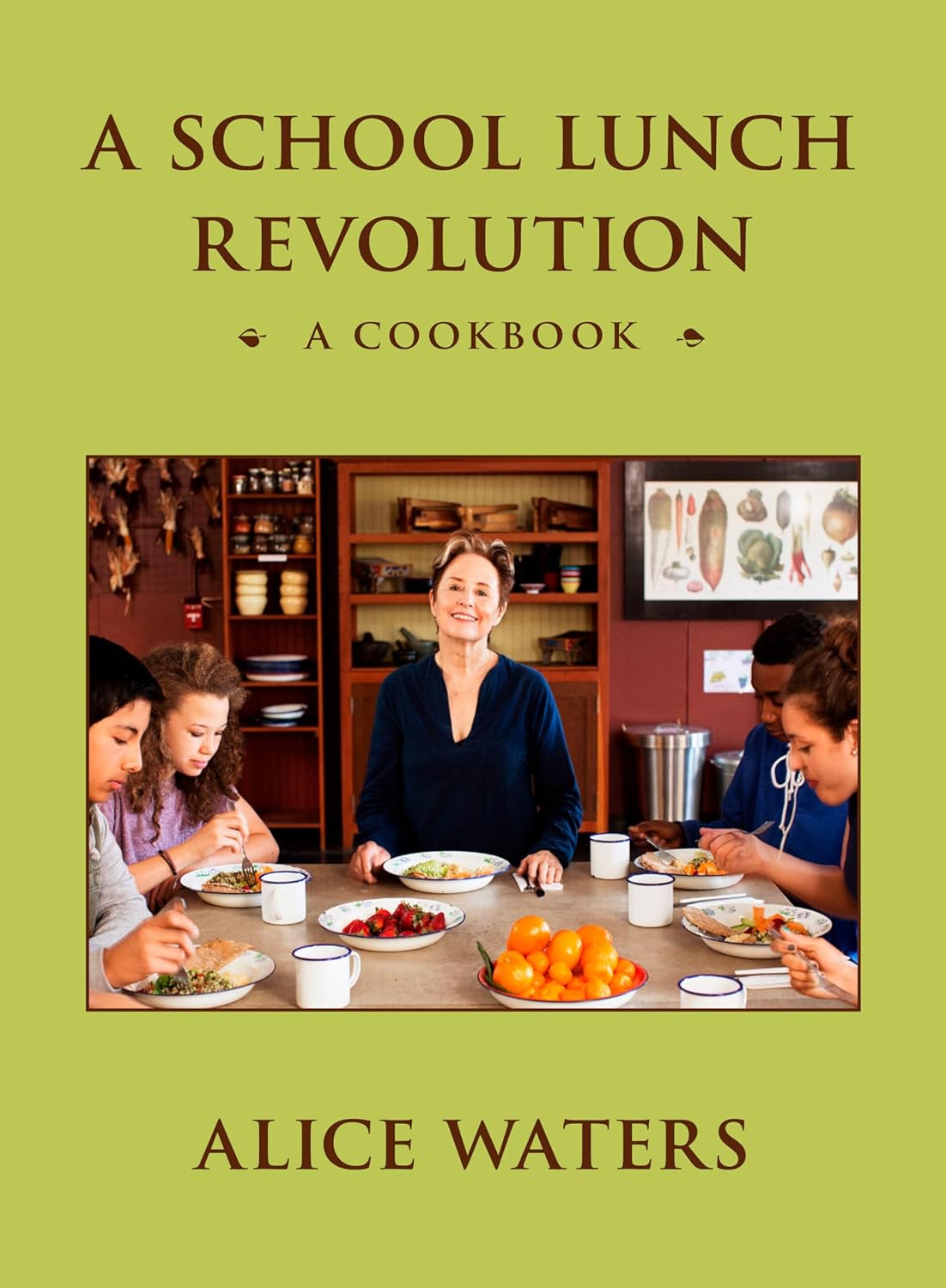 A School Lunch Revolution: A Cookbook (Alice Waters)