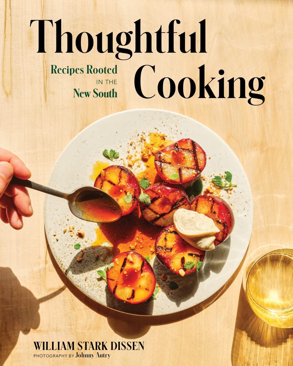 Thoughtful Cooking: Recipes Rooted in the New South (William Stark Dissen) *Signed*