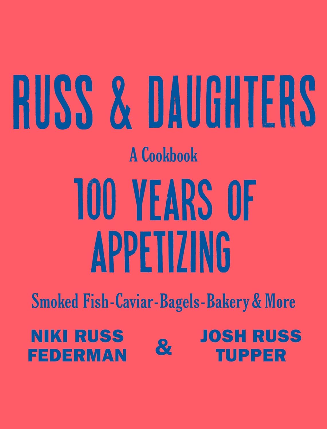 Russ & Daughters: 100 Years of Appetizing (Niki Russ Federman & Josh Russ Tupper)