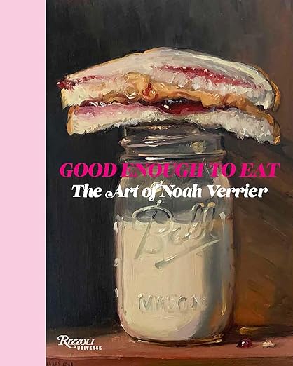 *Pre-Order* Good Enough to Eat: The Art of Noah Verrier (Noah Verrier)