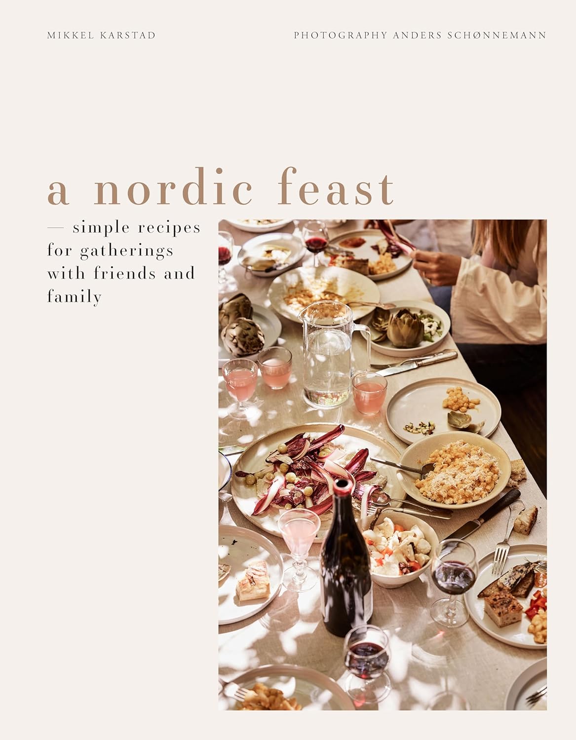 A Nordic Feast: Simple Recipes for Gatherings with Friends and Family (Mikkel Karstad)