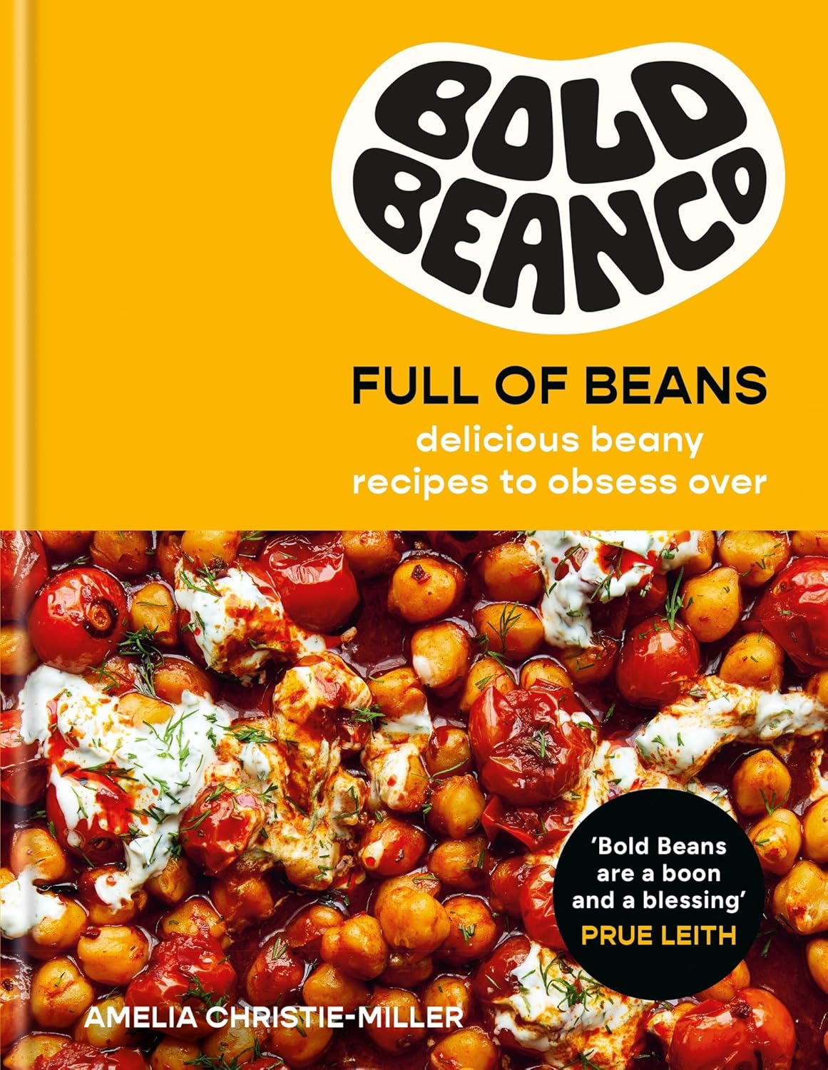 Bold Beans Full of Beans: Delicious Beany Recipes to Obsess Over (Amelia Christie-Miller)