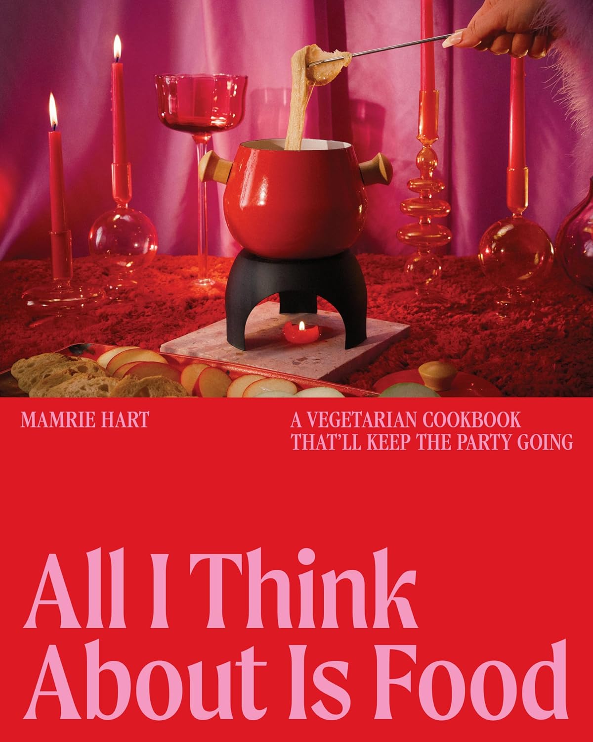 All I Think About Is Food: A Vegetarian Cookbook That'll Keep the Party Going (Mamrie Hart) *Signed*