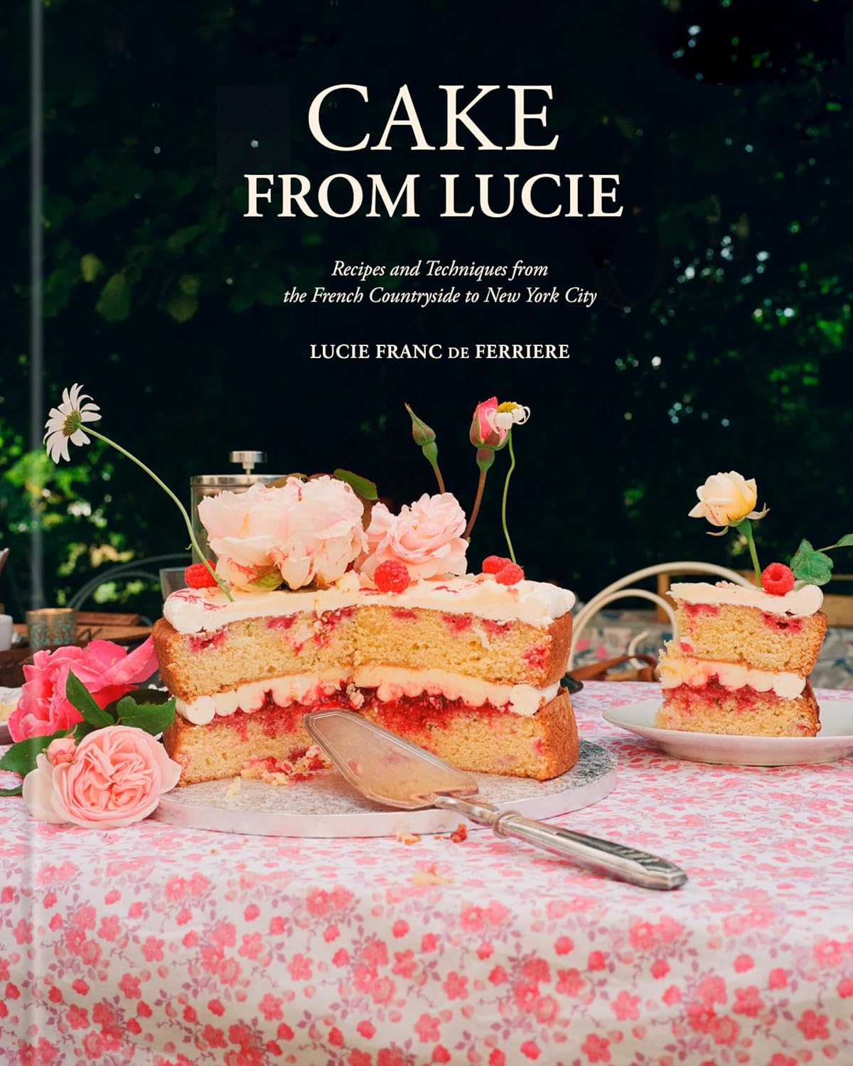 *Pre-Order* Cake From Lucie: Recipes and Techniques from the French Countryside to New York City (Lucie Franc de Ferriere)