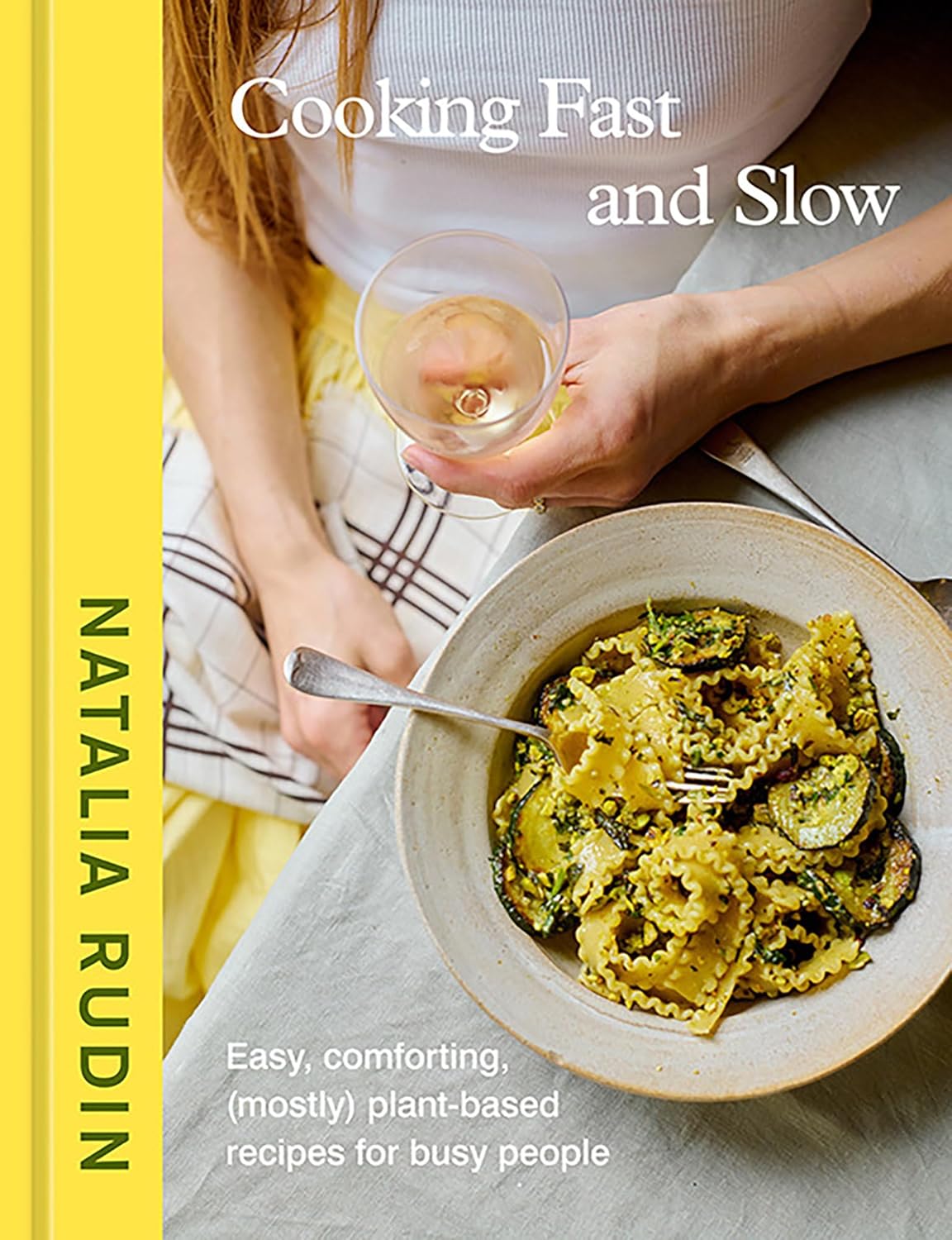 *Pre-order* Cooking Fast and Slow: Easy, Comforting, (Mostly) Plant-Based Recipes for Busy People (Natalia Rudin) *Signed*