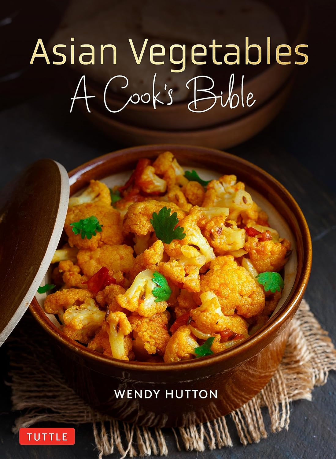 Asian Vegetables: A Cook's Bible: Detailed Descriptions and Illustrations of 139 Vegetables, Including Dried and Preserved Varieties with 145 Authentic Recipes (Wendy Hutton)