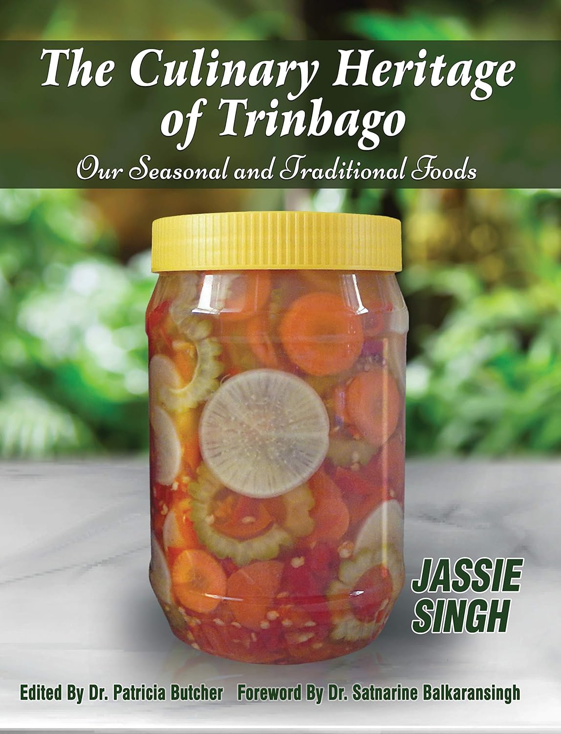 (Caribbean) The Culinary Heritage of Trinbago: Our Seasonal and Traditional Foods (Jassie Singh)