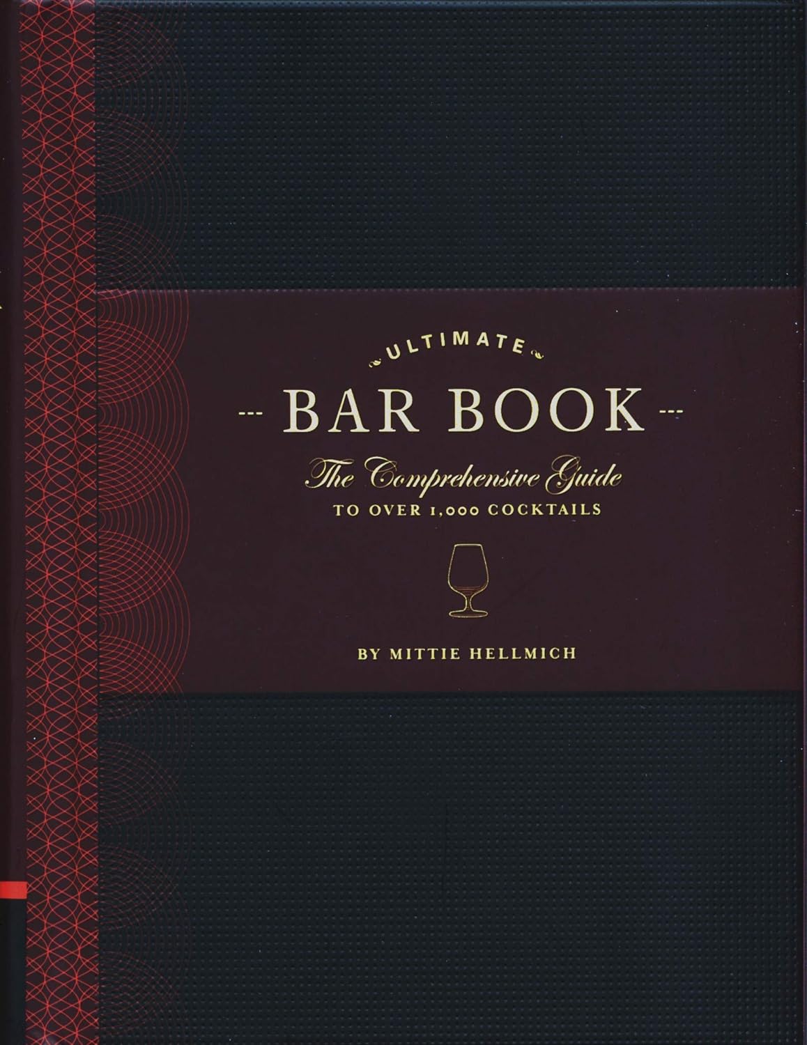 The Ultimate Bar Book: The Comprehensive Guide to Over 1,000 Cocktails (Mittie Hellmich)