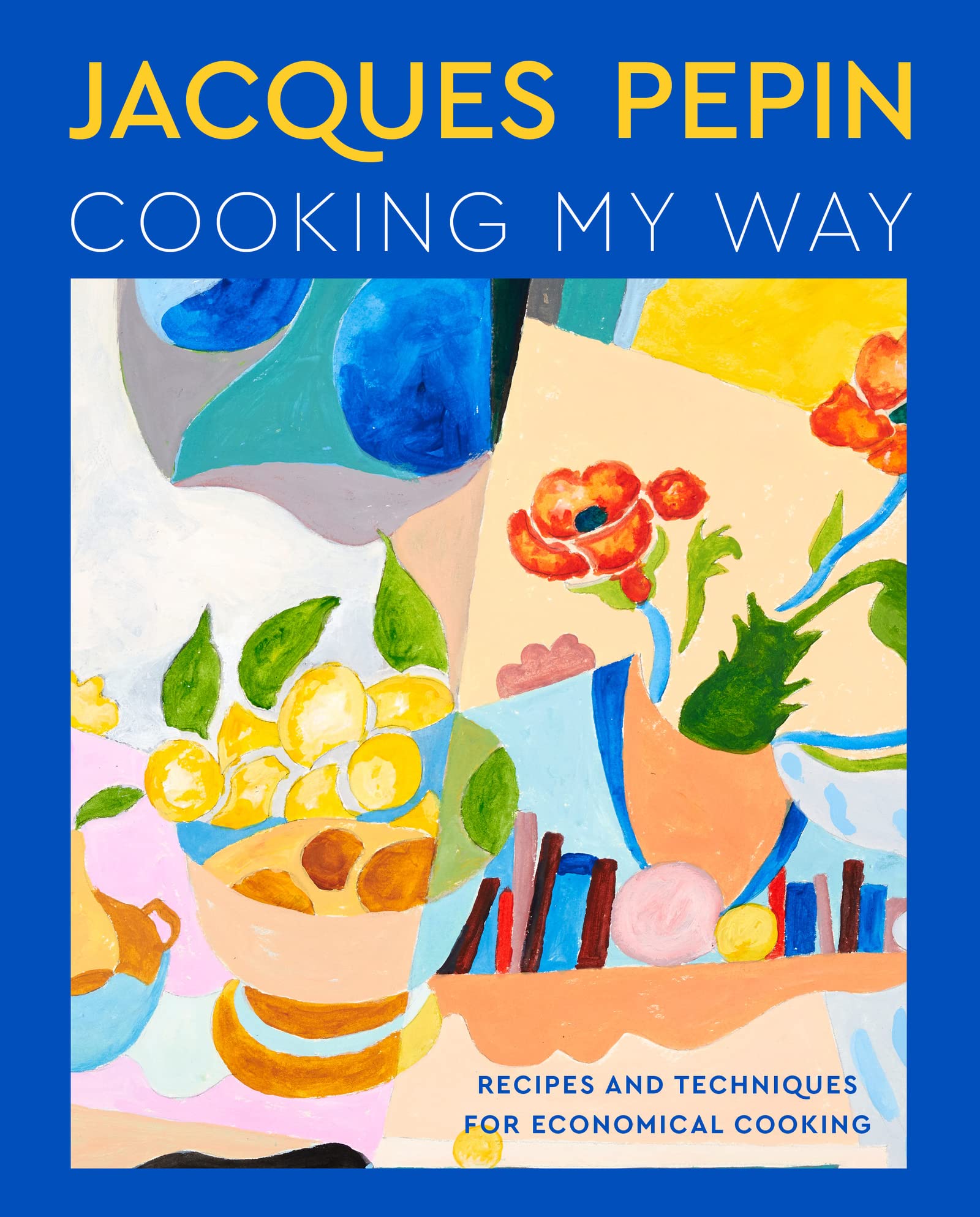 Cooking My Way: Recipes and Techniques for Economical Cooking (Jacques Pépin) *Signed*
