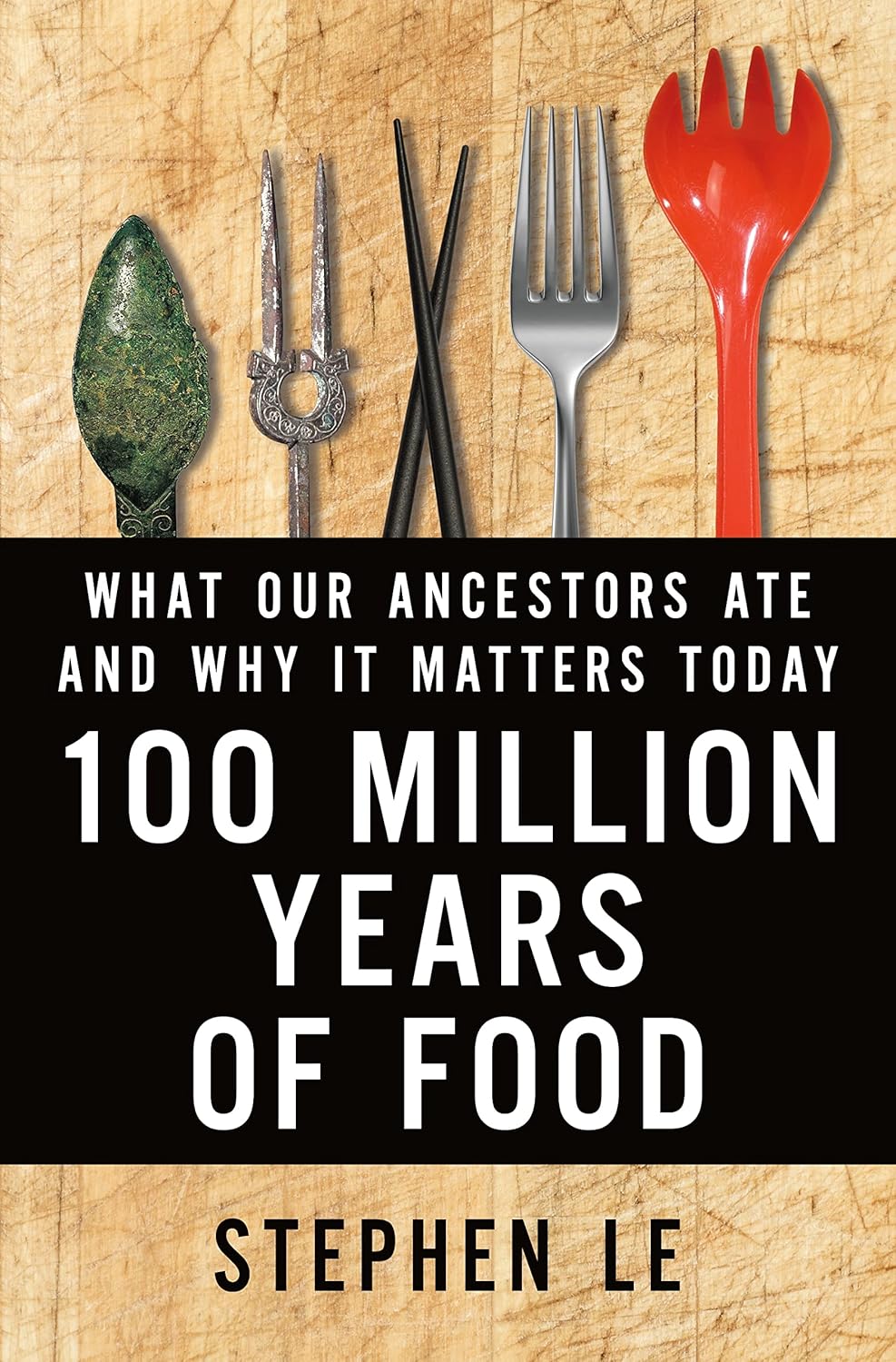 100 Million Years of Food (Stephen Le)