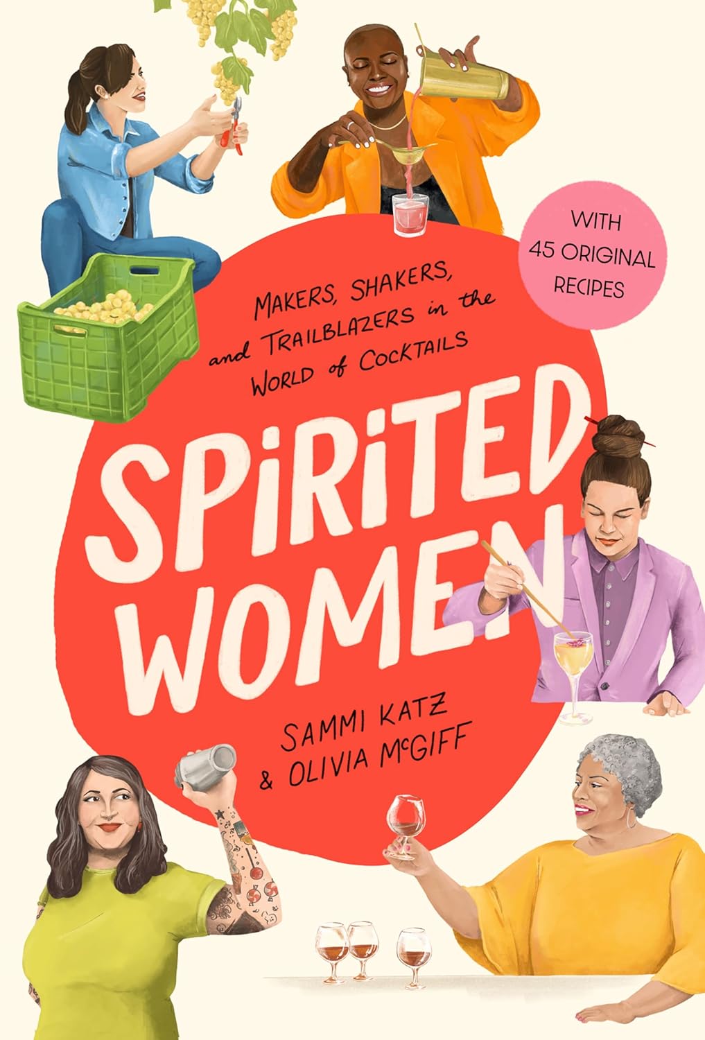 Spirited Women: Makers, Shakers, and Trailblazers in the World of Cocktails (Sammi Katz and Olivia McGiff)